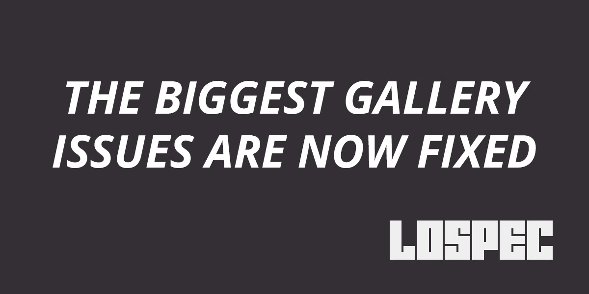 The Biggest Gallery Issues Are Now Fixed