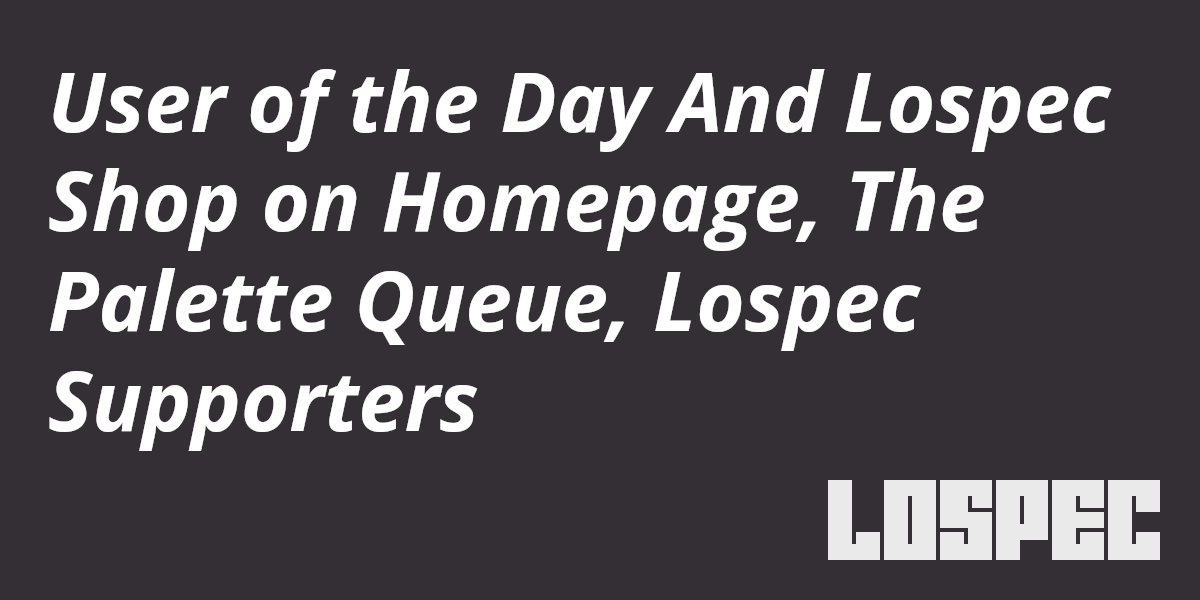 User of the Day And Lospec Shop on Homepage, The Palette Queue, Lospec ...